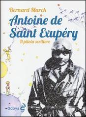 odoya_Antoine de Saint Exupéry. Il pilota scrittore_chronicalibri