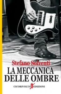Stefano Solventi_La meccanica delle ombre_chronicalibri
